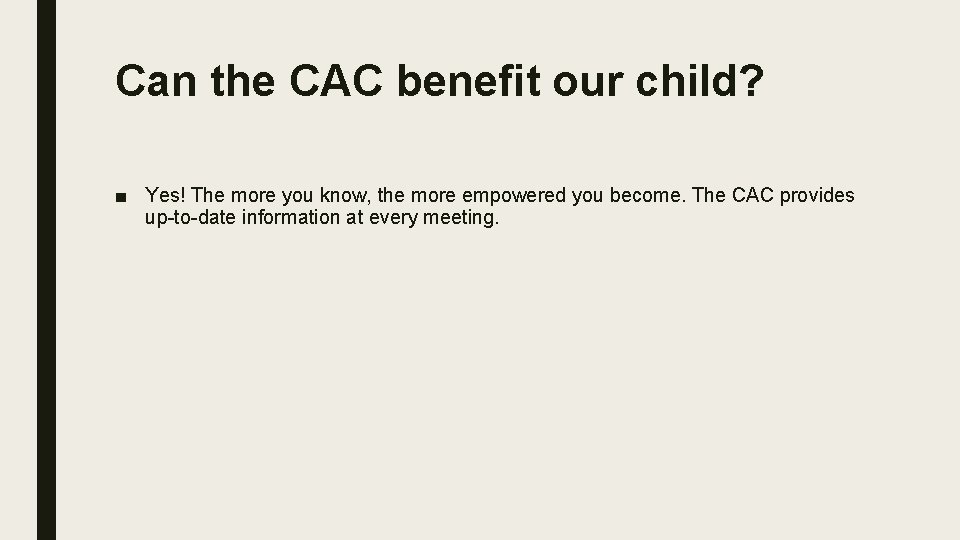 Can the CAC benefit our child? ■ Yes! The more you know, the more