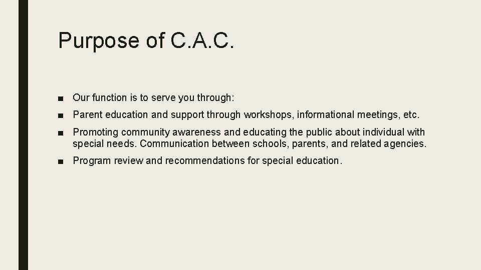 Purpose of C. A. C. ■ Our function is to serve you through: ■