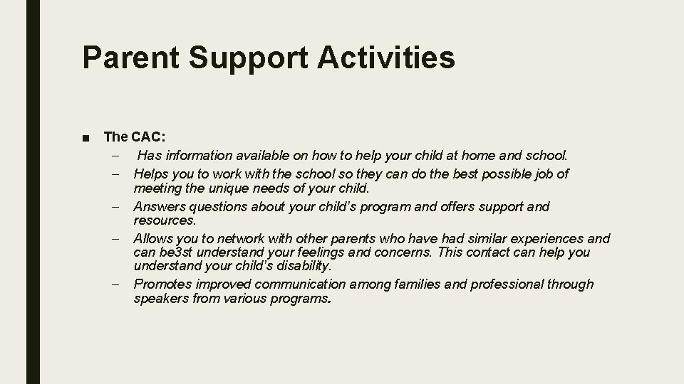 Parent Support Activities ■ The CAC: – Has information available on how to help