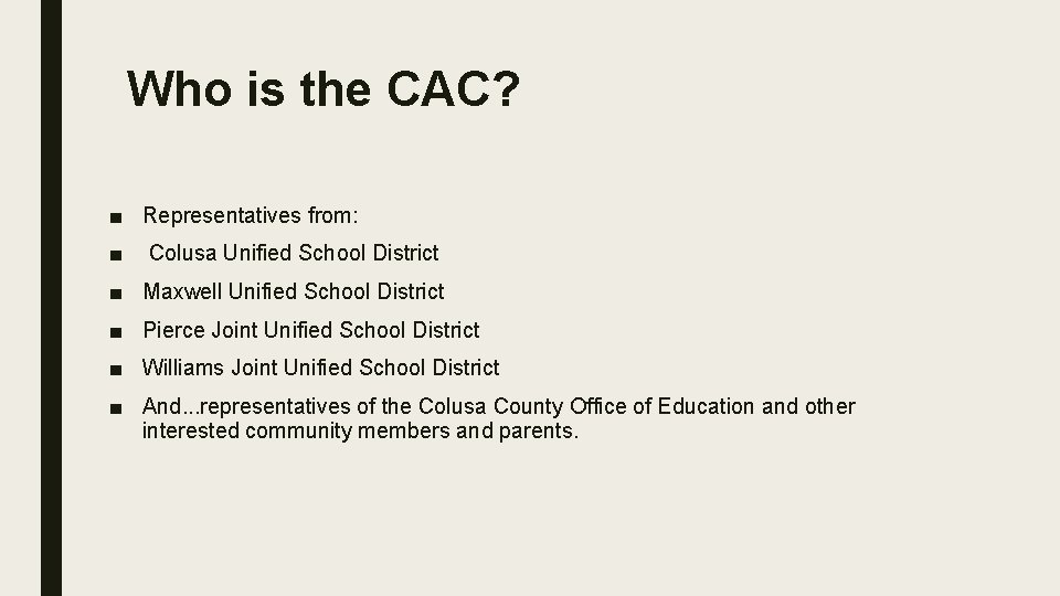 Who is the CAC? ■ Representatives from: ■ Colusa Unified School District ■ Maxwell