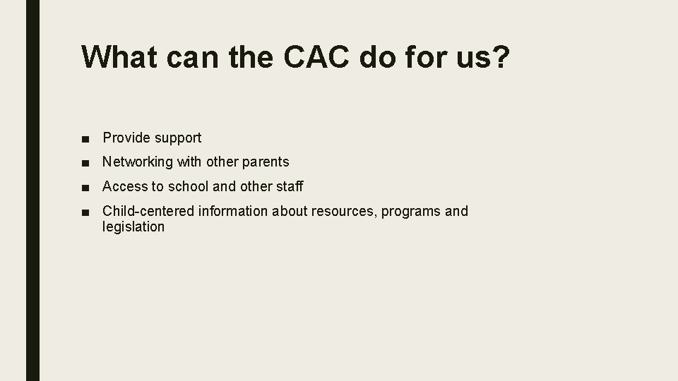 What can the CAC do for us? ■ Provide support ■ Networking with other