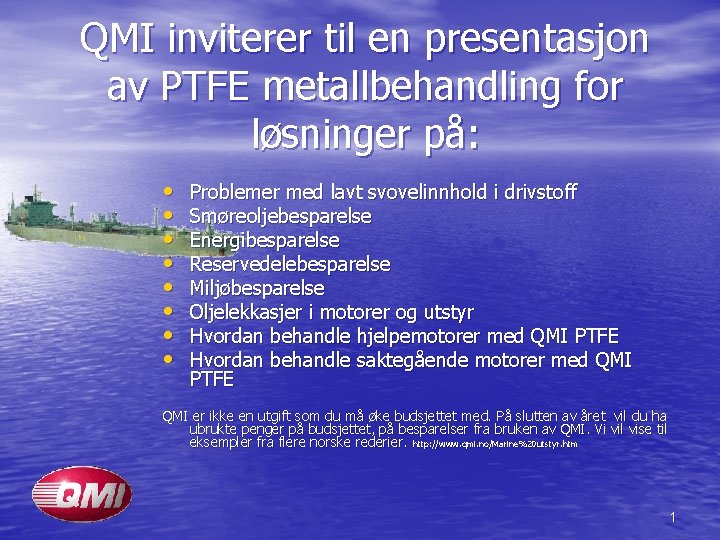 QMI inviterer til en presentasjon av PTFE metallbehandling for løsninger på: • • Problemer