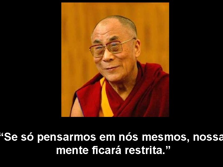 Xlll Encontro Empresarial “Se só pensarmos em nós mesmos, nossa mente ficará restrita. ”