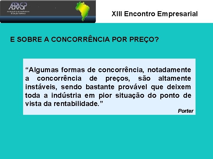 Xlll Encontro Empresarial E SOBRE A CONCORRÊNCIA POR PREÇO? “Algumas formas de concorrência, notadamente