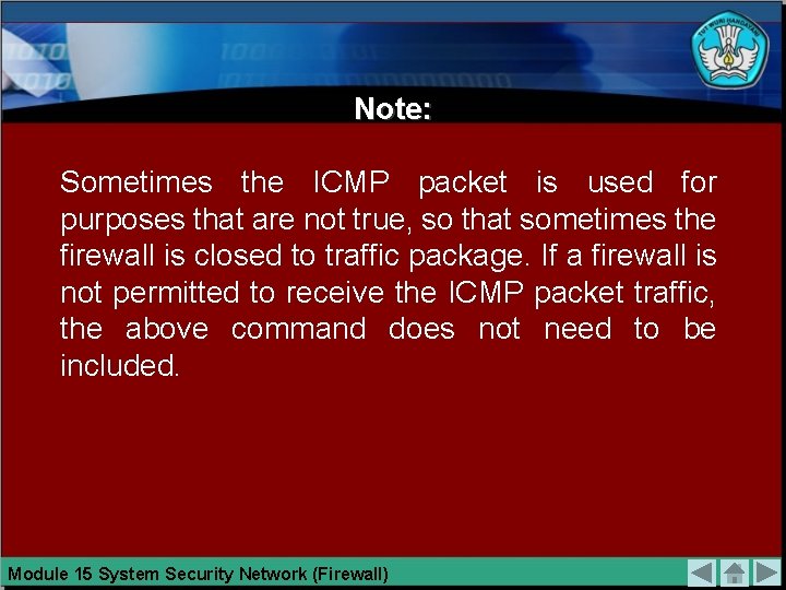 Note: Sometimes the ICMP packet is used for purposes that are not true, so