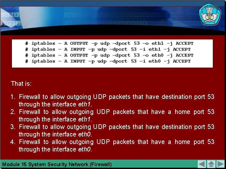 # # iptables – – A A OUTPUT –p udp –dport 53 –o eth