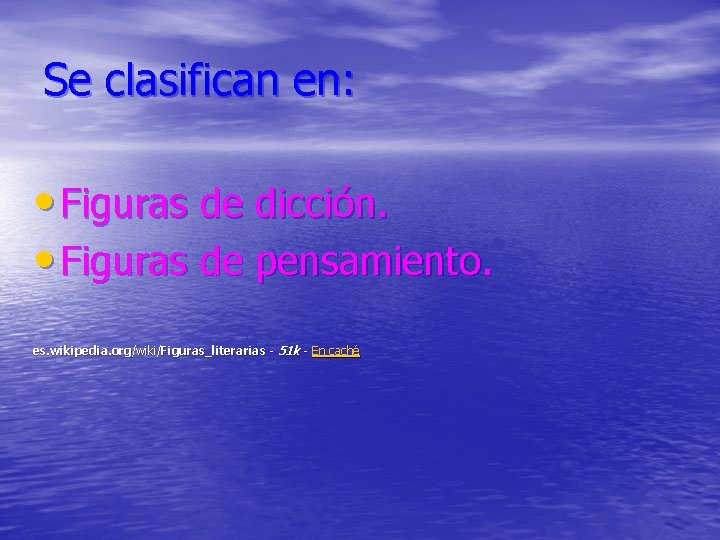 Se clasifican en: • Figuras de dicción. • Figuras de pensamiento. es. wikipedia. org/wiki/Figuras_literarias Se clasifican en: • Figuras de dicción. • Figuras de pensamiento. es. wikipedia. org/wiki/Figuras_literarias
