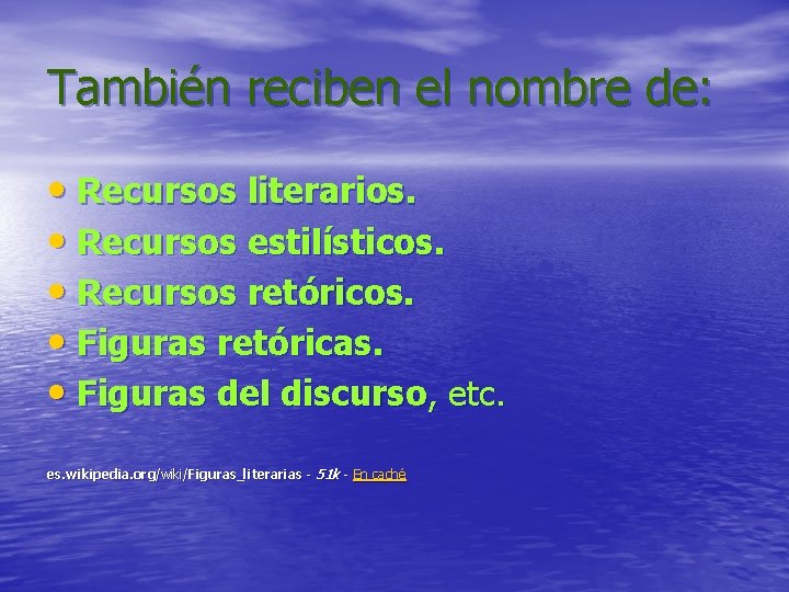 También reciben el nombre de: • Recursos literarios. • Recursos estilísticos. • Recursos retóricos. También reciben el nombre de: • Recursos literarios. • Recursos estilísticos. • Recursos retóricos.