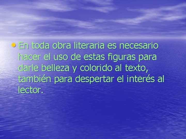• En toda obra literaria es necesario hacer el uso de estas figuras • En toda obra literaria es necesario hacer el uso de estas figuras