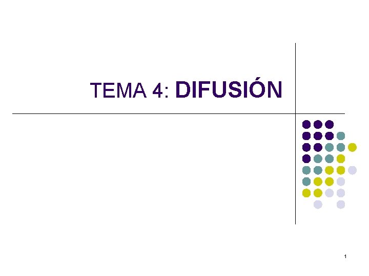 TEMA 4: DIFUSIÓN 1 