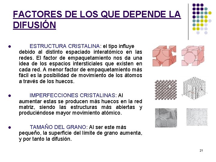 FACTORES DE LOS QUE DEPENDE LA DIFUSIÓN l ESTRUCTURA CRISTALINA: el tipo influye debido