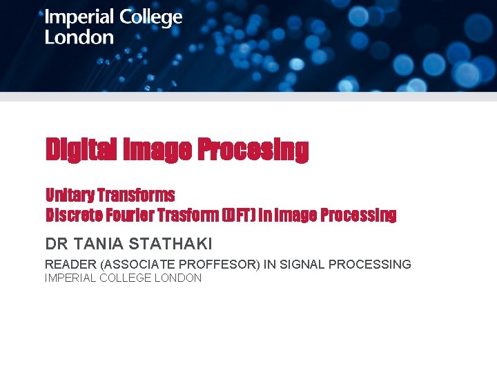 Digital Image Procesing Unitary Transforms Discrete Fourier Trasform (DFT) in Image Processing DR TANIA