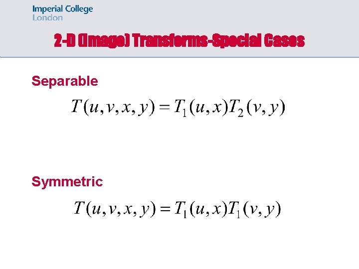 2 -D (Image) Transforms-Special Cases Separable Symmetric 