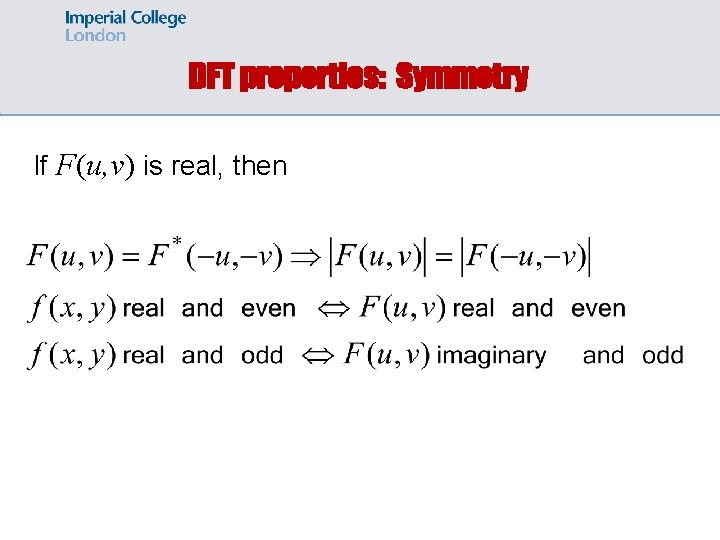 DFT properties: Symmetry If F(u, v) is real, then 