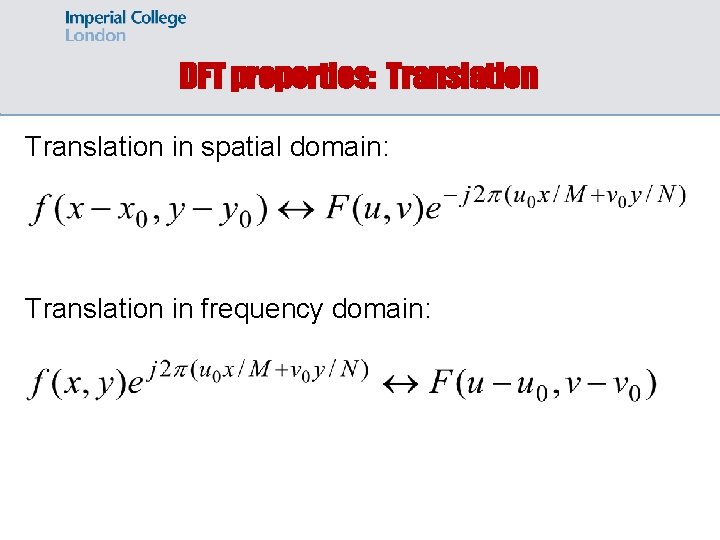 DFT properties: Translation in spatial domain: Translation in frequency domain: 