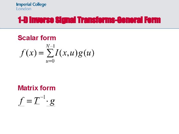 1 -D Inverse Signal Transforms-General Form Scalar form Matrix form 