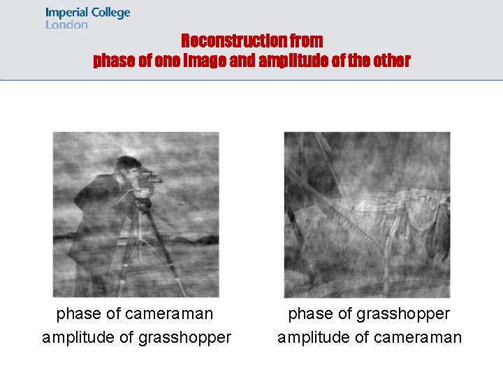 Reconstruction from phase of one image and amplitude of the other phase of cameraman