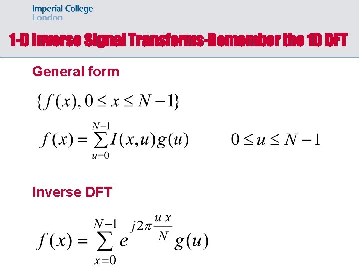 1 -D Inverse Signal Transforms-Remember the 1 D DFT General form Inverse DFT 