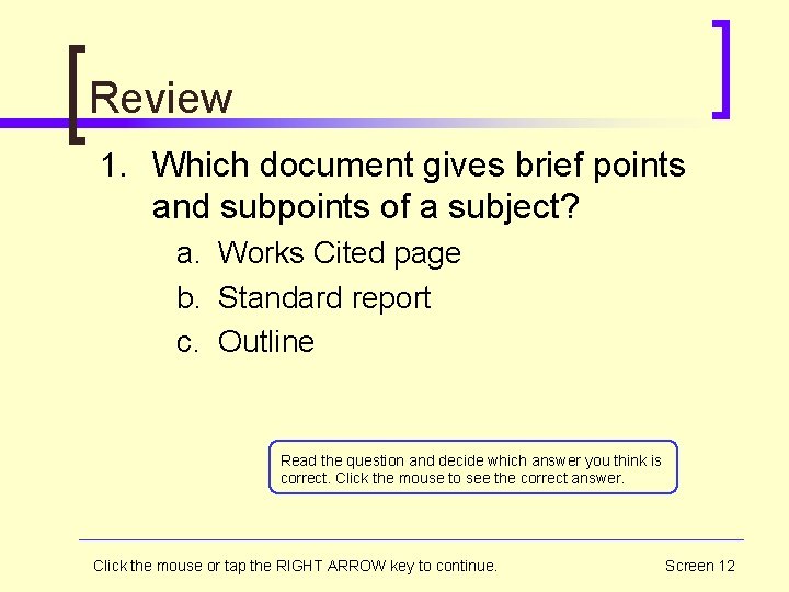 Review 1. Which document gives brief points and subpoints of a subject? a. Works