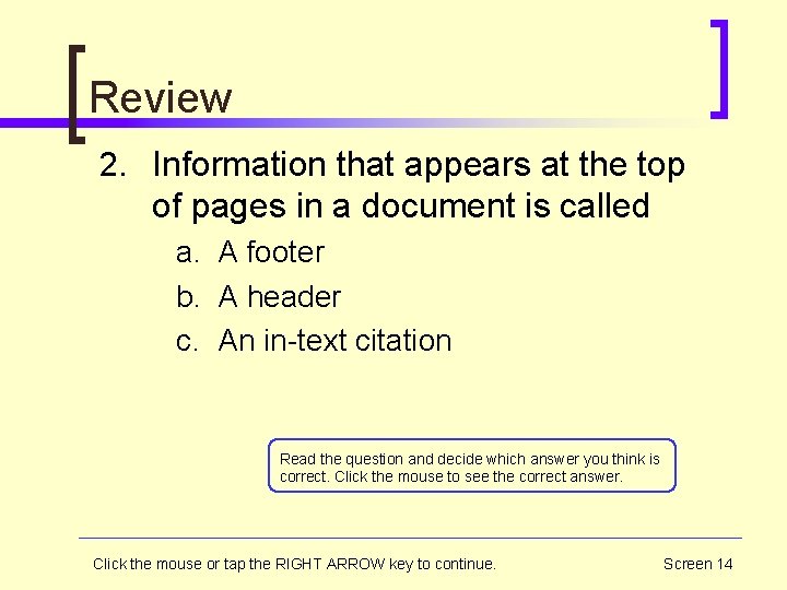 Review 2. Information that appears at the top of pages in a document is