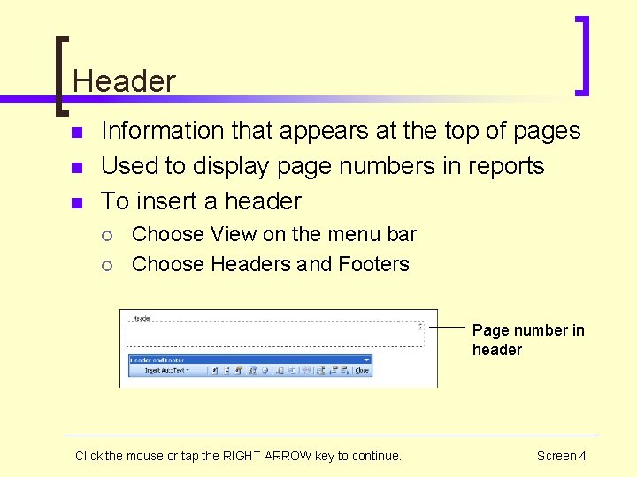 Header n n n Information that appears at the top of pages Used to