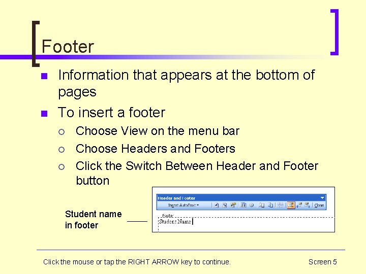 Footer n n Information that appears at the bottom of pages To insert a