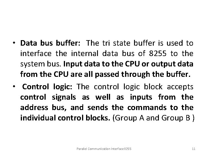  • Data bus buffer: The tri state buffer is used to interface the