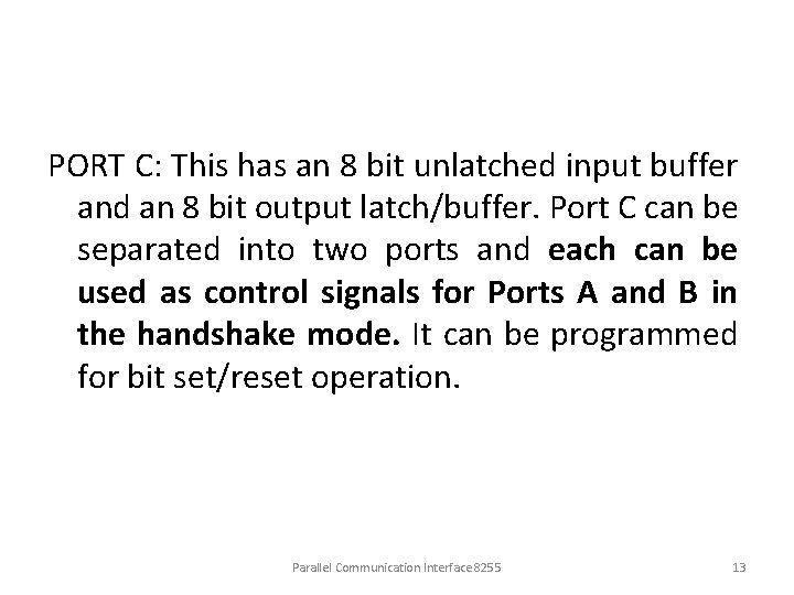 PORT C: This has an 8 bit unlatched input buffer and an 8 bit