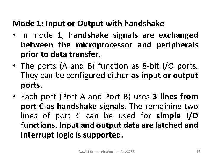Mode 1: Input or Output with handshake • In mode 1, handshake signals are