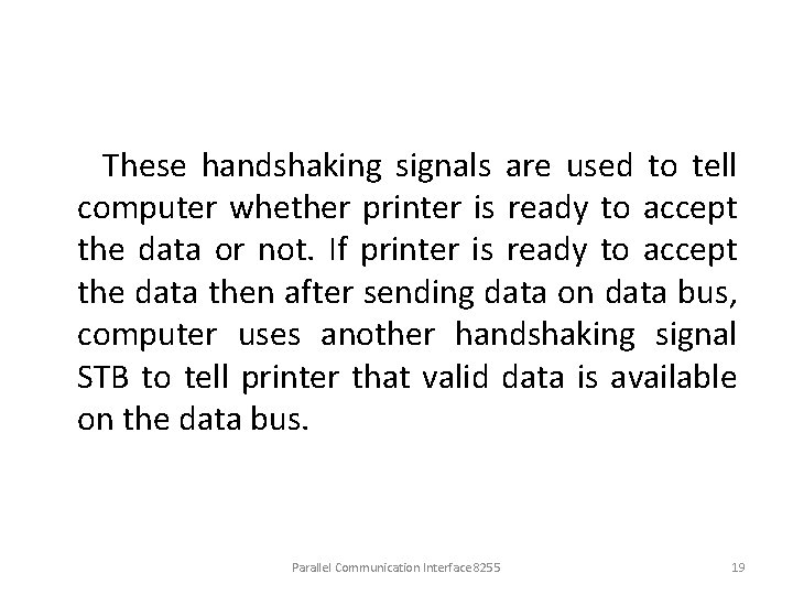  These handshaking signals are used to tell computer whether printer is ready to