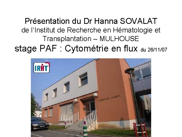 Présentation du Dr Hanna SOVALAT de l’Institut de Recherche en Hématologie et Transplantation – Présentation du Dr Hanna SOVALAT de l’Institut de Recherche en Hématologie et Transplantation –