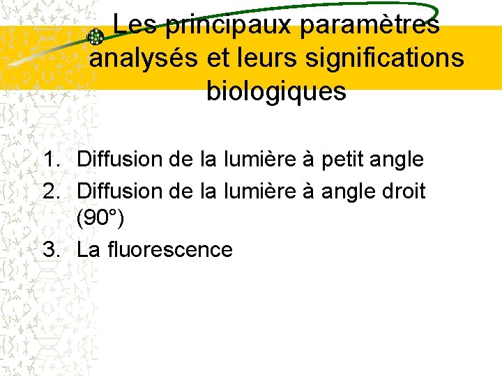 Les principaux paramètres analysés et leurs significations biologiques 1. Diffusion de la lumière à Les principaux paramètres analysés et leurs significations biologiques 1. Diffusion de la lumière à