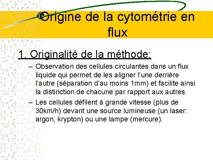 Origine de la cytométrie en flux 1. Originalité de la méthode: – Observation des Origine de la cytométrie en flux 1. Originalité de la méthode: – Observation des