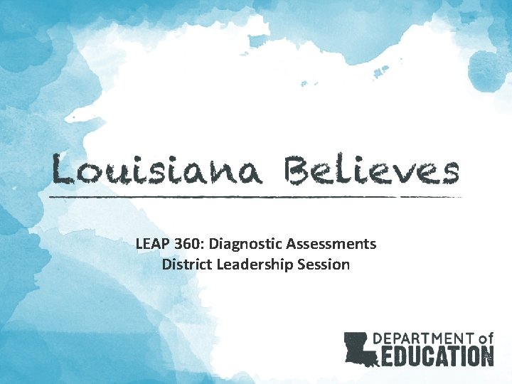 LEAP 360: Diagnostic Assessments District Leadership Session 