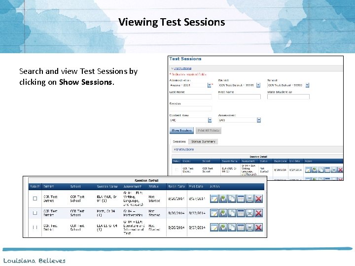 Viewing Test Sessions Search and view Test Sessions by clicking on Show Sessions. 