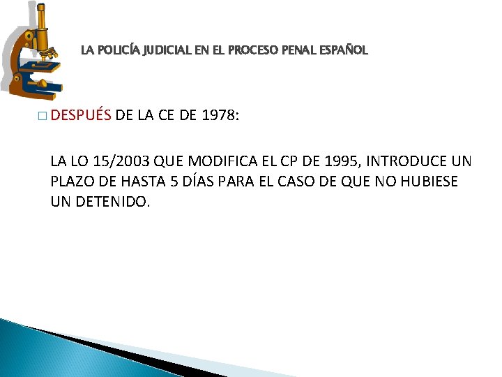 LA POLICÍA JUDICIAL EN EL PROCESO PENAL ESPAÑOL � DESPUÉS DE LA CE DE