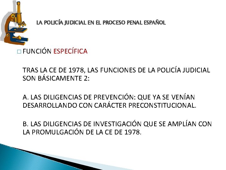 LA POLICÍA JUDICIAL EN EL PROCESO PENAL ESPAÑOL � FUNCIÓN ESPECÍFICA TRAS LA CE