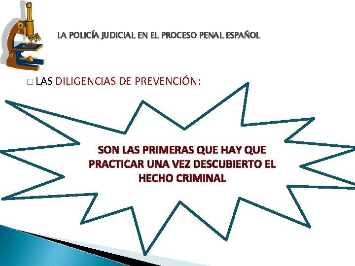 LA POLICÍA JUDICIAL EN EL PROCESO PENAL ESPAÑOL � LAS DILIGENCIAS DE PREVENCIÓN: c