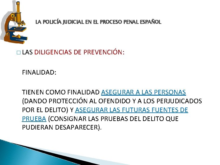 LA POLICÍA JUDICIAL EN EL PROCESO PENAL ESPAÑOL � LAS DILIGENCIAS DE PREVENCIÓN: FINALIDAD: