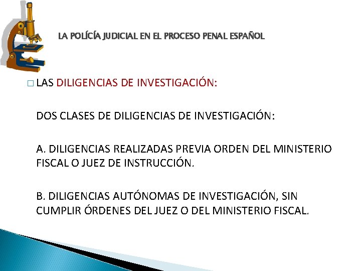 LA POLÍCÍA JUDICIAL EN EL PROCESO PENAL ESPAÑOL � LAS DILIGENCIAS DE INVESTIGACIÓN: DOS