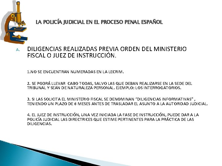 LA POLICÍA JUDICIAL EN EL PROCESO PENAL ESPAÑOL A. DILIGENCIAS REALIZADAS PREVIA ORDEN DEL