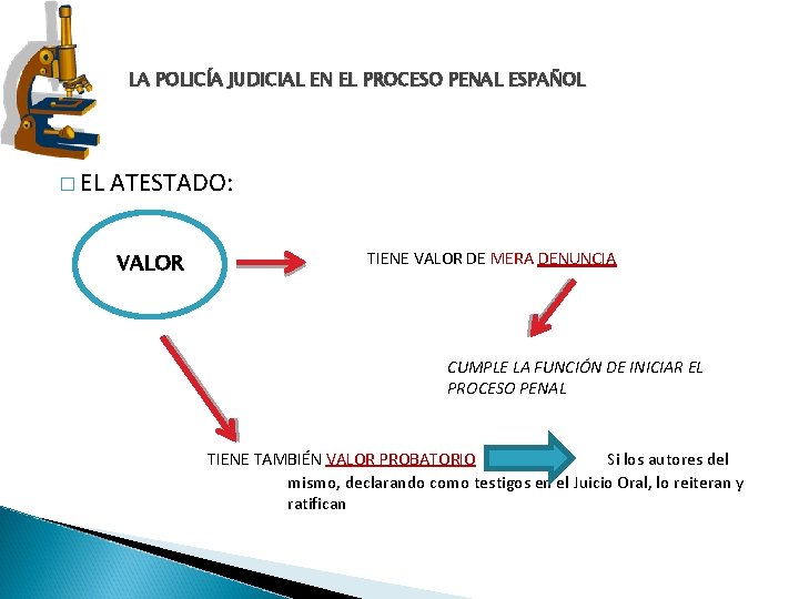 LA POLICÍA JUDICIAL EN EL PROCESO PENAL ESPAÑOL � EL ATESTADO: VALOR TIENE VALOR