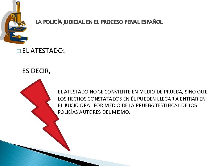 LA POLICÍA JUDICIAL EN EL PROCESO PENAL ESPAÑOL � EL ATESTADO: ES DECIR, EL