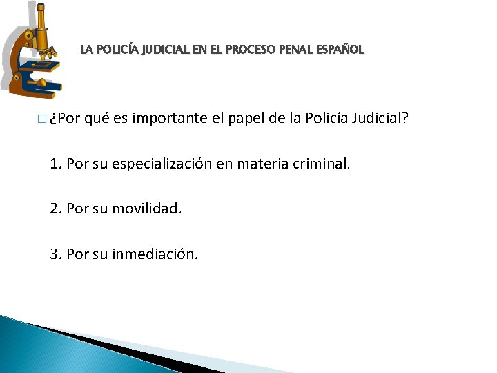 LA POLICÍA JUDICIAL EN EL PROCESO PENAL ESPAÑOL � ¿Por qué es importante el