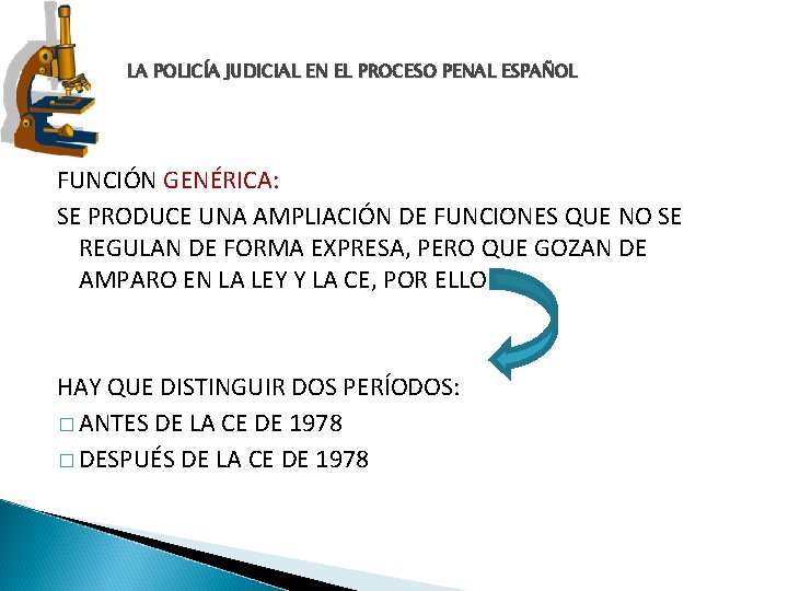 LA POLICÍA JUDICIAL EN EL PROCESO PENAL ESPAÑOL FUNCIÓN GENÉRICA: SE PRODUCE UNA AMPLIACIÓN