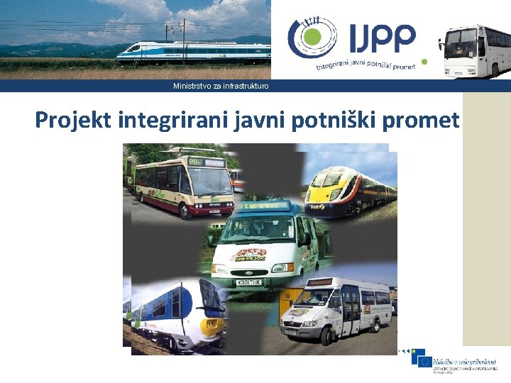 Ministrstvo za infrastrukturo Projekt integrirani javni potniški promet 1 