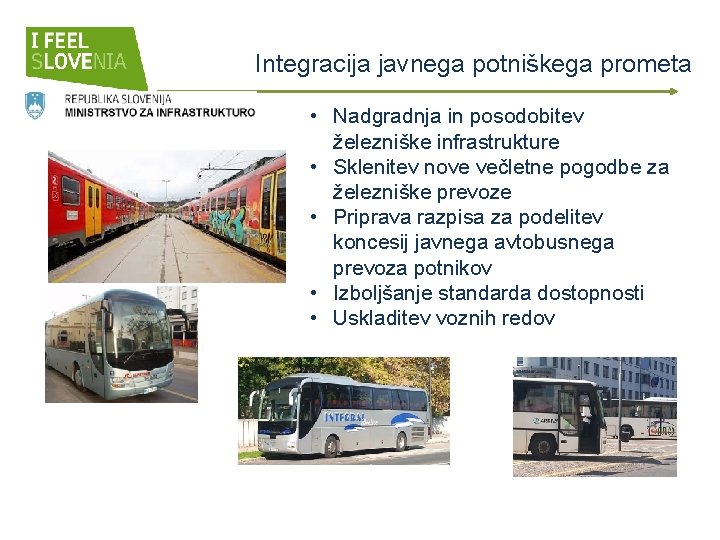 Integracija javnega potniškega prometa • Nadgradnja in posodobitev železniške infrastrukture • Sklenitev nove večletne