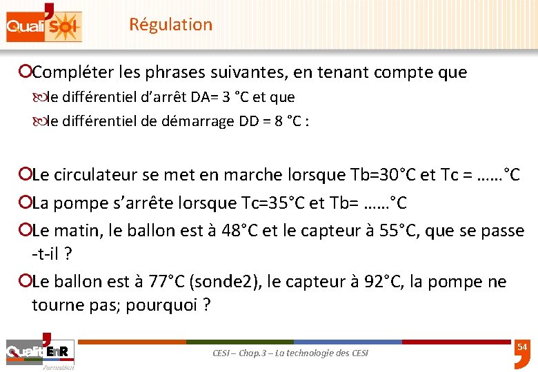 Régulation ¡Compléter les phrases suivantes, en tenant compte que le différentiel d’arrêt DA= 3