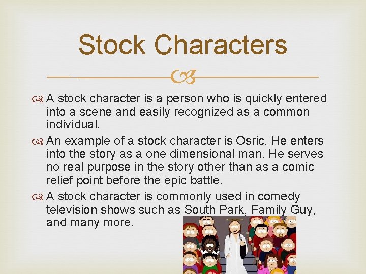 Stock Characters A stock character is a person who is quickly entered into a