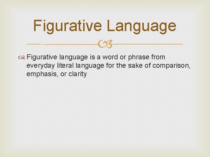 Figurative Language Figurative language is a word or phrase from everyday literal language for